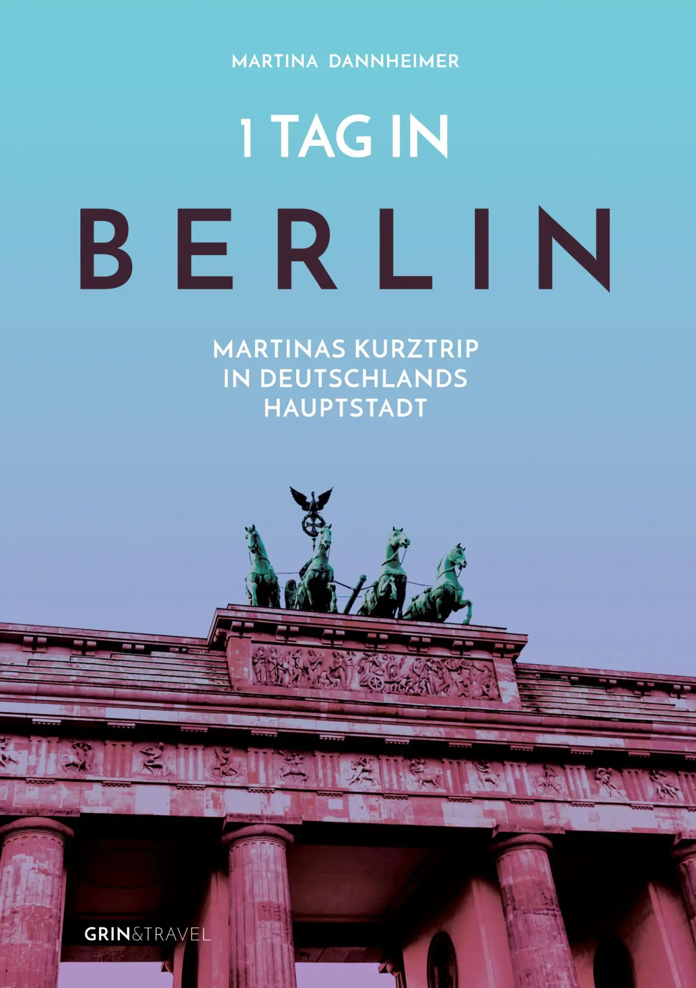Cover: 9783656427896 | 1 Tag in Berlin | Martinas Kurztrip in Deutschlands Hauptstadt | Buch