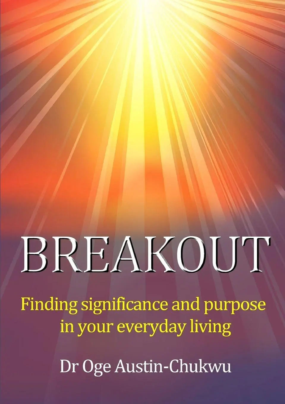 Cover: 9780244947996 | BREAKOUT | Finding significance and purpose in your everyday living