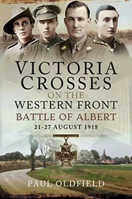 Cover: 9781526787996 | Victoria Crosses on the Western Front - Battle of Albert | Oldfield