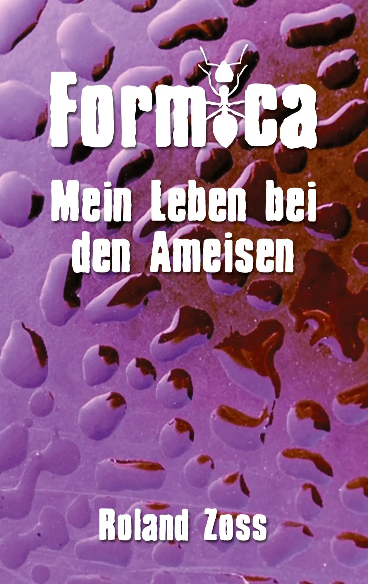 Cover: 9783758317996 | Formica | Mein Leben bei den Ameisen | Roland Zoss | Taschenbuch