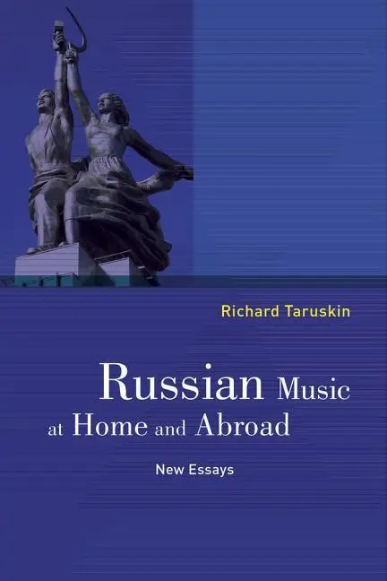 Cover: 9780520288096 | Russian Music at Home and Abroad – New Essays | Richard Taruskin