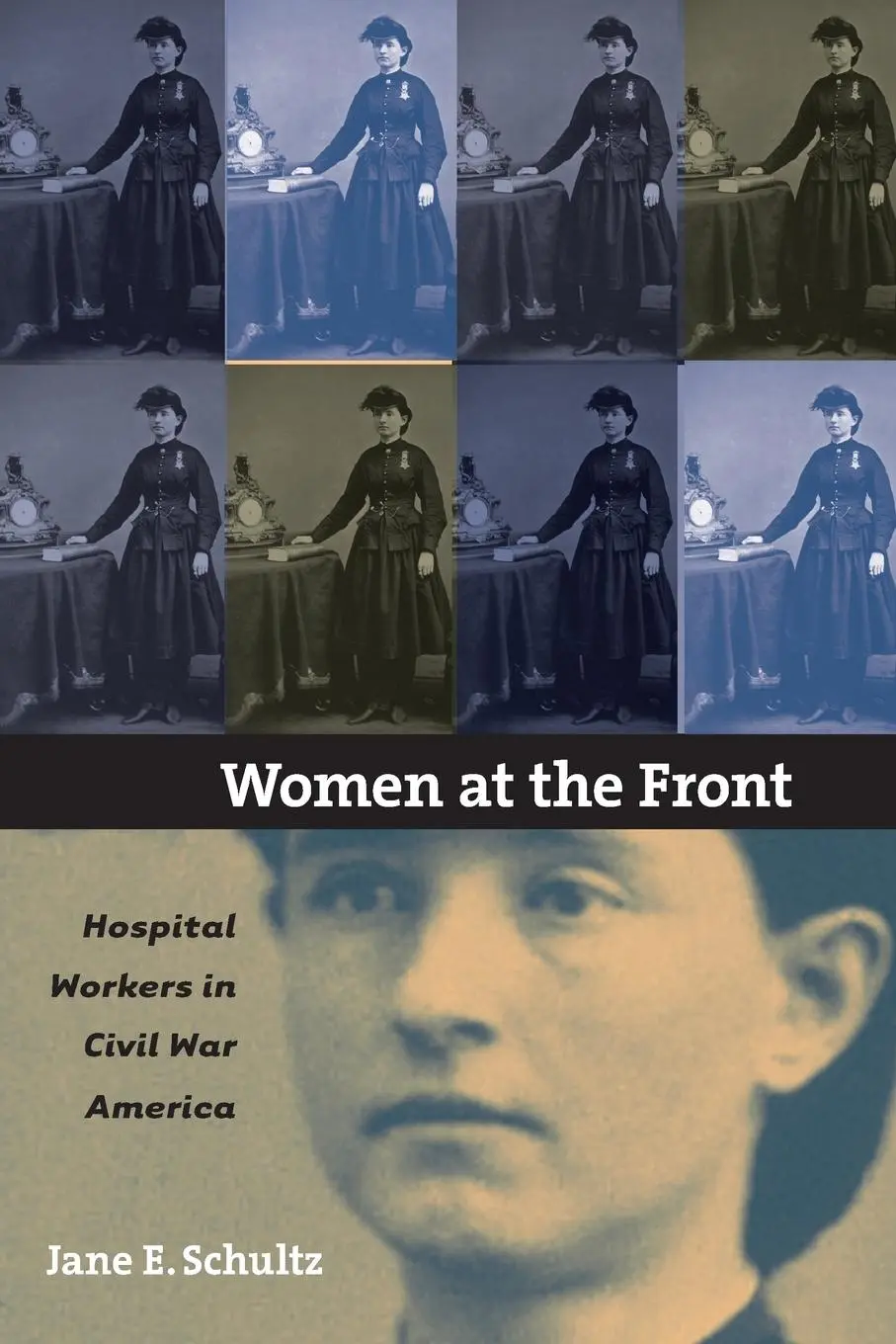 Cover: 9780807858196 | Women at the Front | Hospital Workers in Civil War America | Schultz