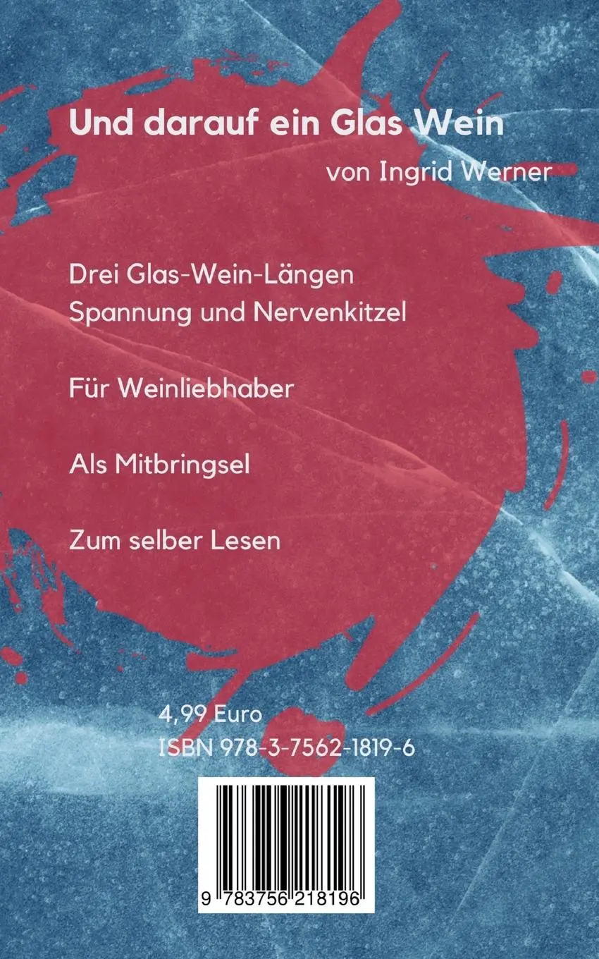 Rückseite: 9783756218196 | Und darauf ein Glas Wein | 3 Kurzkrimis rund um Wein | Ingrid Werner