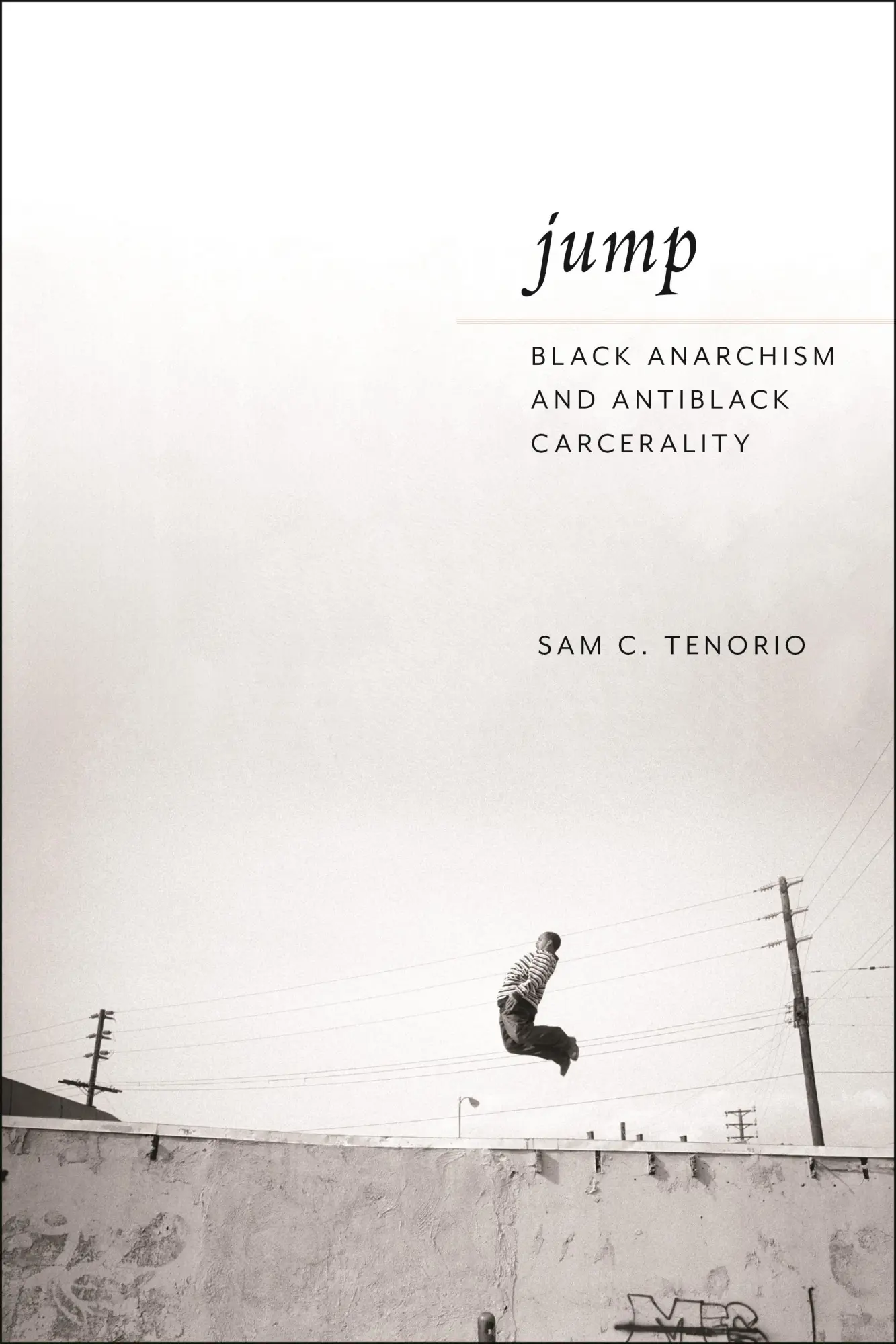 Cover: 9781479828296 | Jump | Black Anarchism and Antiblack Carcerality | Sam C Tenorio