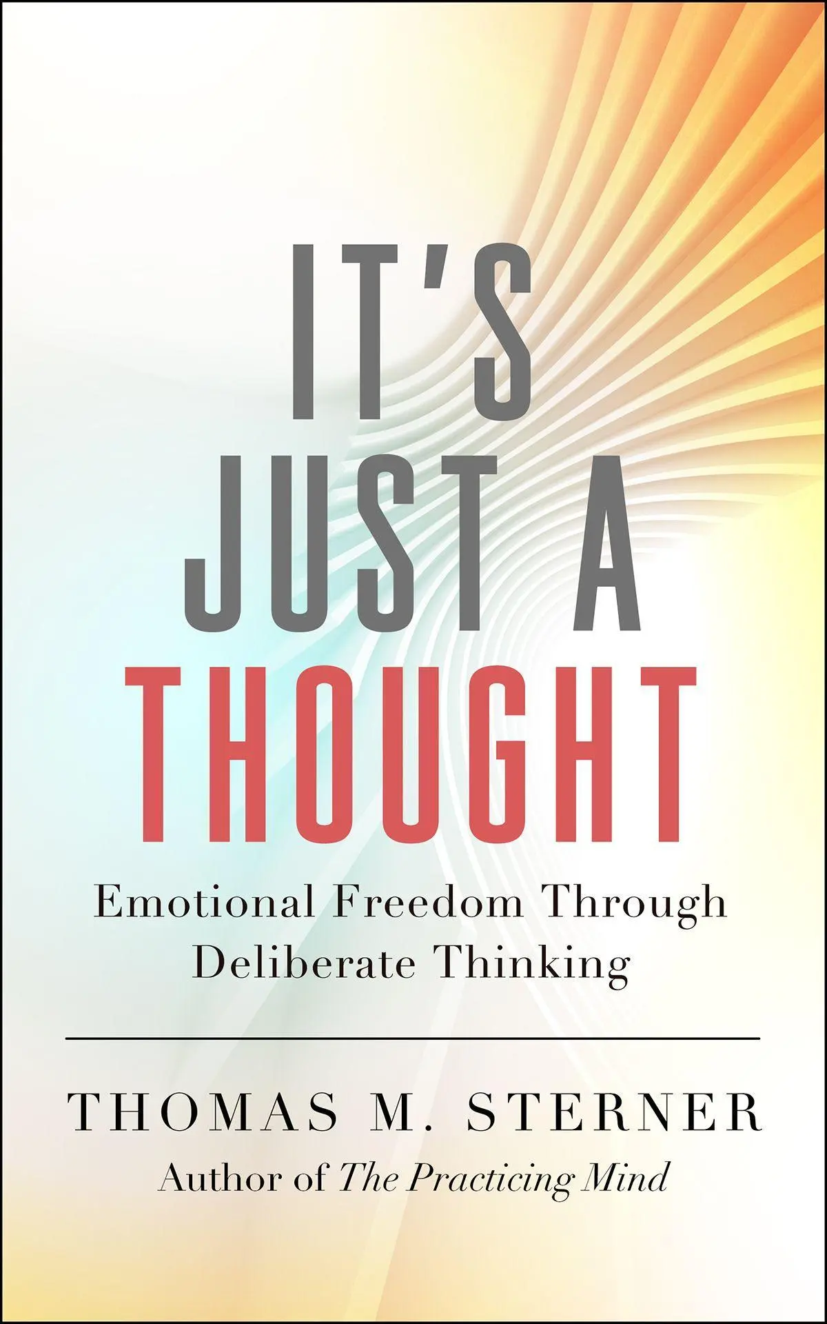 Cover: 9781608688296 | It's Just a Thought | Emotional Freedom Through Deliberate Thinking