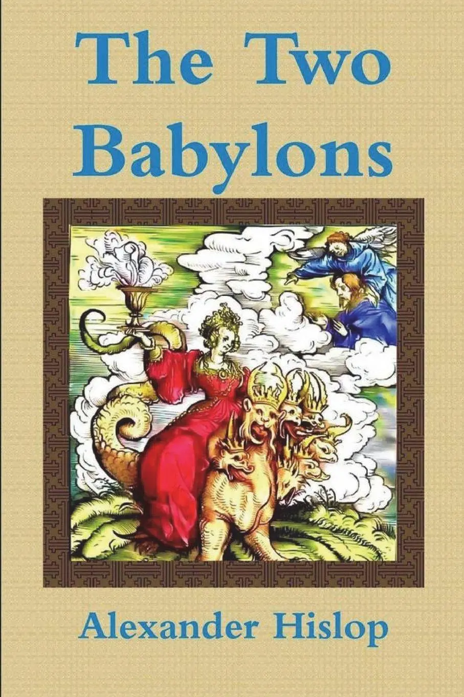 Cover: 9781773238296 | The Two Babylons Or, the Papal Worship Proved to Be the Worship of...