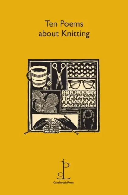 Cover: 9781907598296 | Ten Poems about Knitting | Candlestick Press | Taschenbuch | Englisch