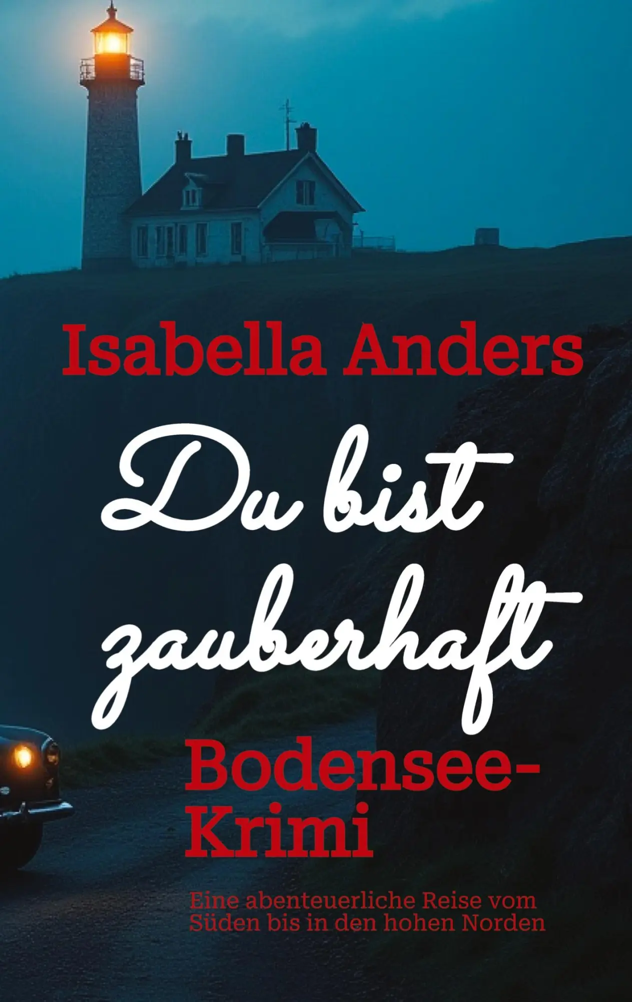 Cover: 9783384648396 | Du bist zauberhaft | Bodensee-Krimi | Isabella Anders | Taschenbuch