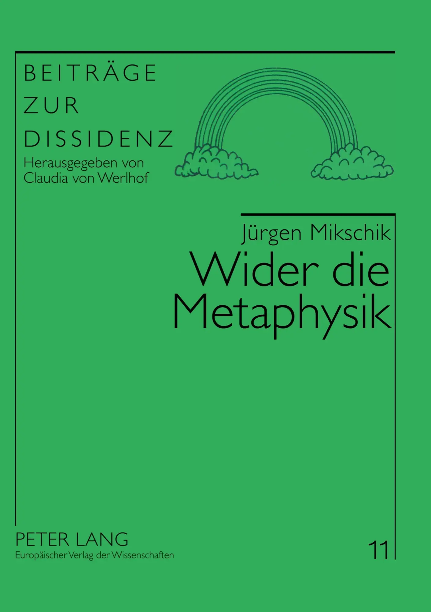 Wider die Metaphysik: Patriarchale Leibes-, Lebens- und Liebesvorstellungen und ihre gesellschaftspolitische Wirksamkeit (Beiträge zur Dissidenz)