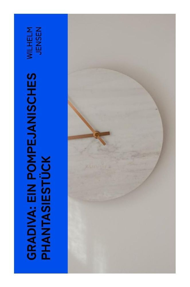 Gradiva: Ein pompejanisches Phantasiestück | Wilhelm Jensen | Taschenbuch | 48 S. | Deutsch | 2023 | e-artnow | EAN 9788027368396 - Jensen, Wilhelm
