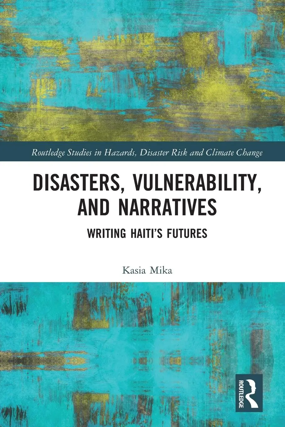 Cover: 9780367588496 | Disasters, Vulnerability, and Narratives | Writing Haiti's Futures