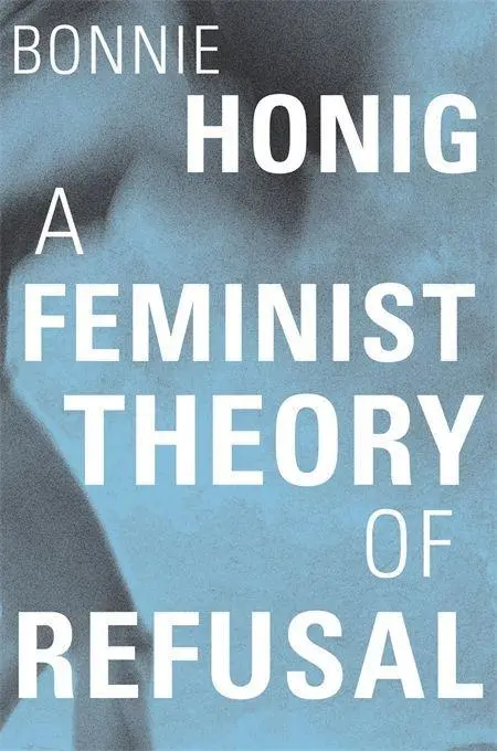 Cover: 9780674248496 | A Feminist Theory of Refusal | Bonnie Honig | Buch | Gebunden | 2021