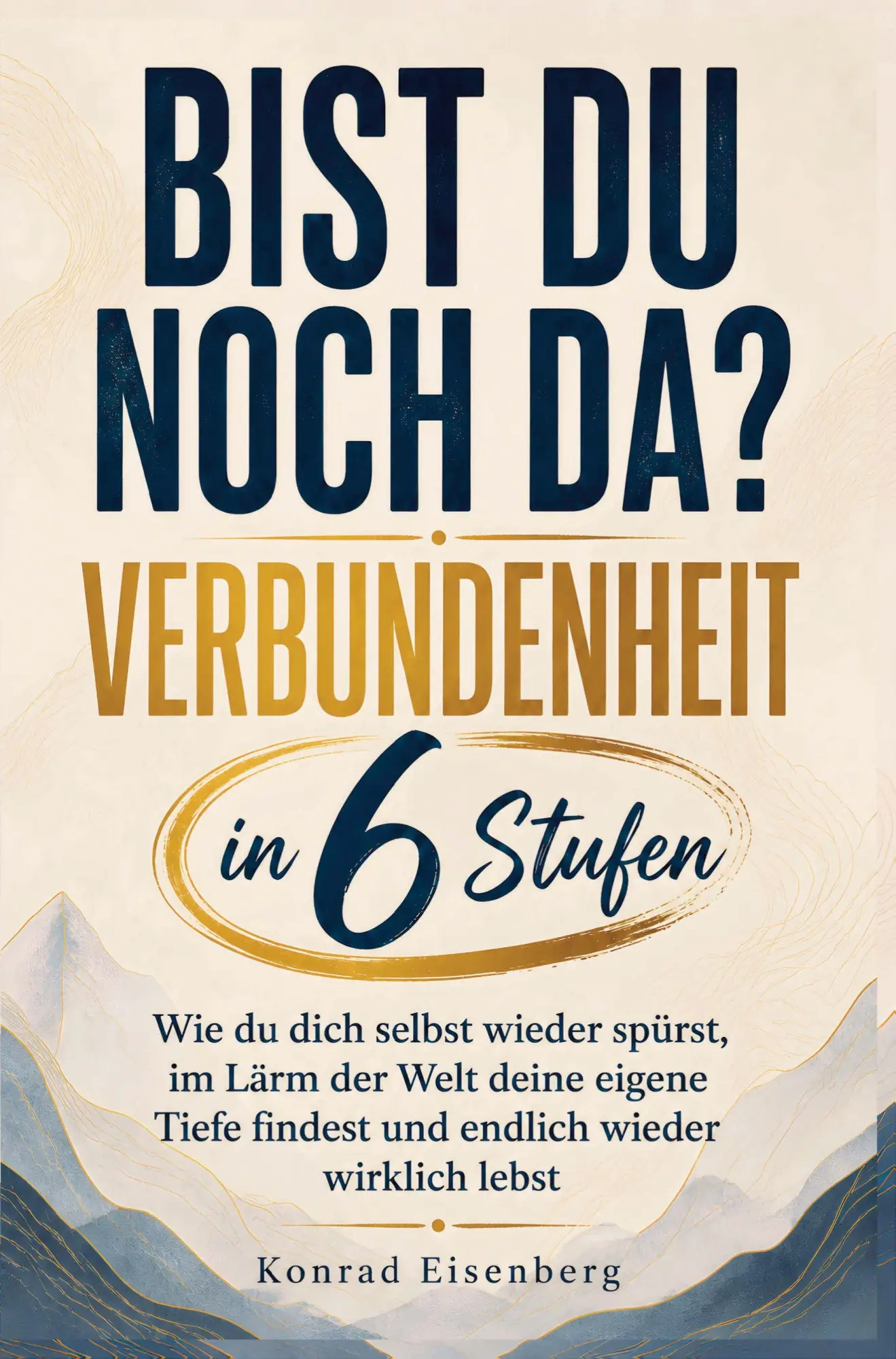 Cover: 9789403908496 | Bist du noch da? Verbundenheit in 6 Stufen | Konrad Eisenberg | Buch