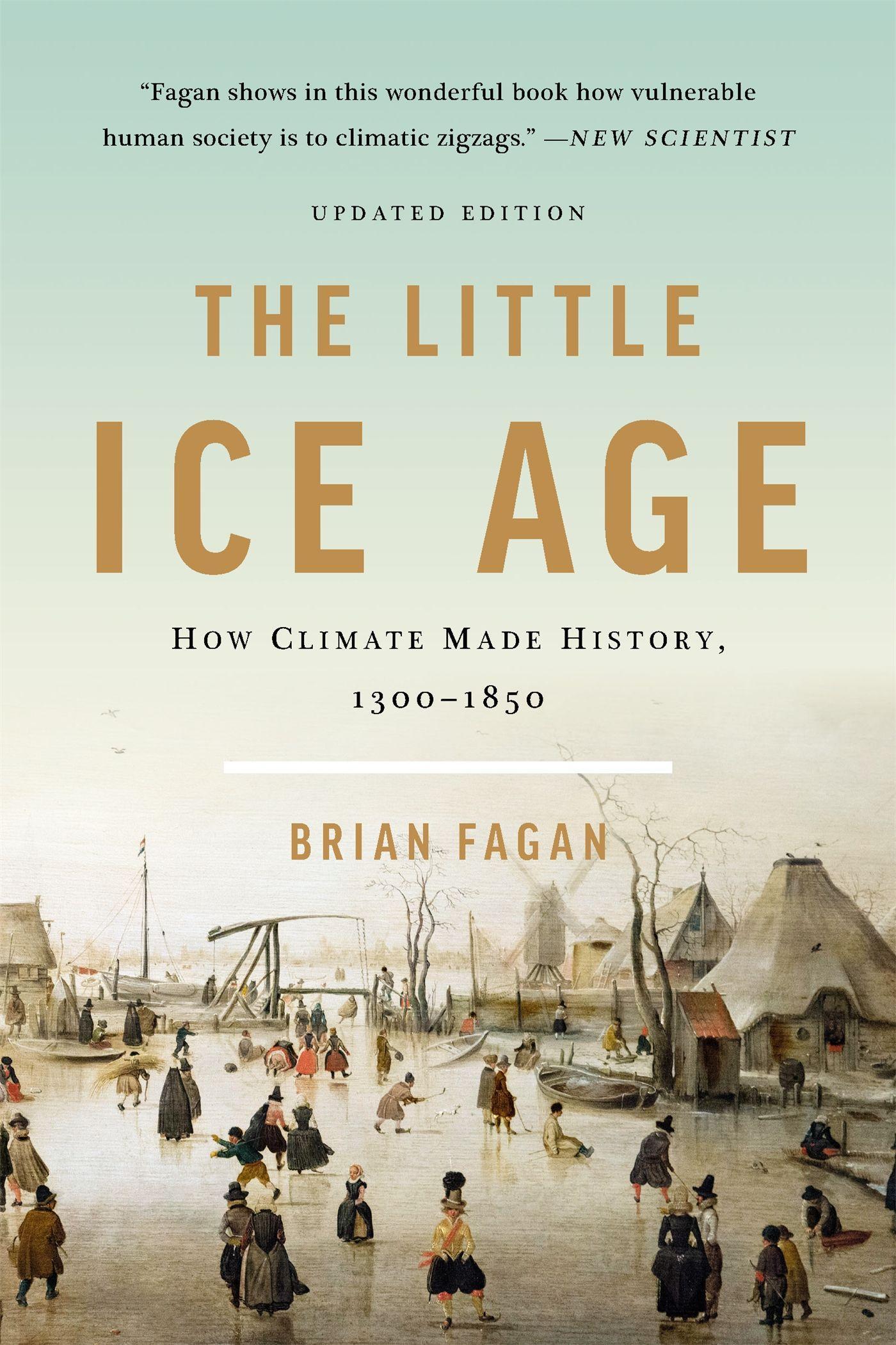 Cover: 9781541618596 | The Little Ice Age | How Climate Made History 1300-1850 | Brian Fagan