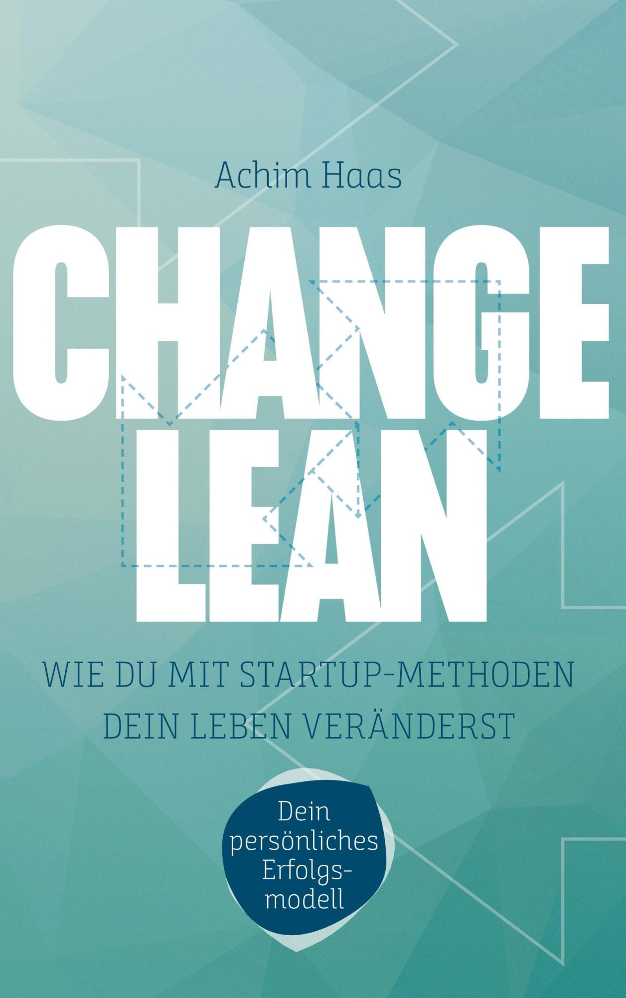 Cover: 9783748118596 | Change Lean | Wie Du mit Startup-Methoden dein Leben veränderst.