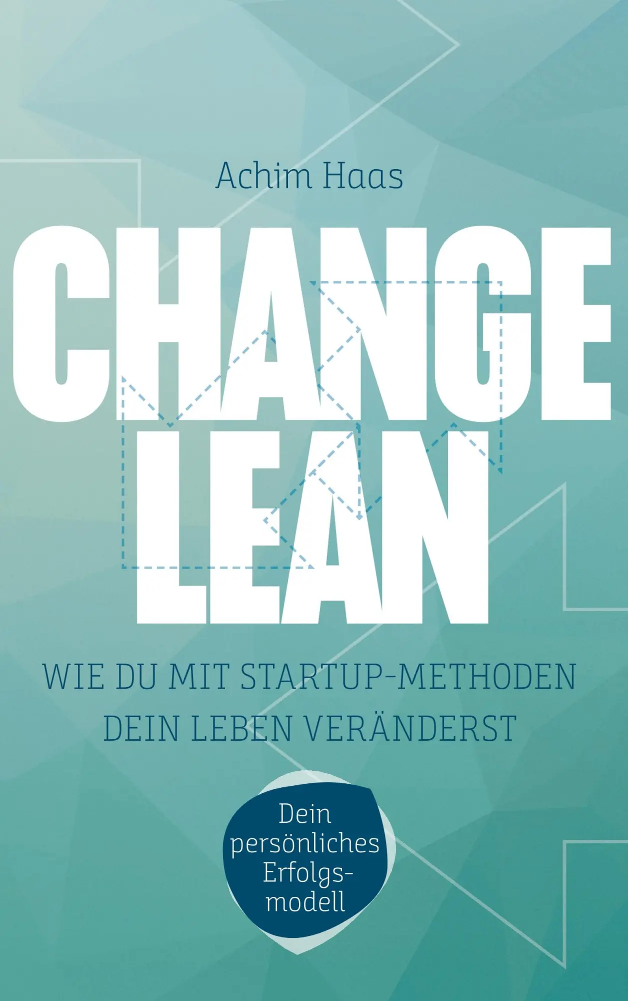 Cover: 9783748118596 | Change Lean | Wie Du mit Startup-Methoden dein Leben veränderst.