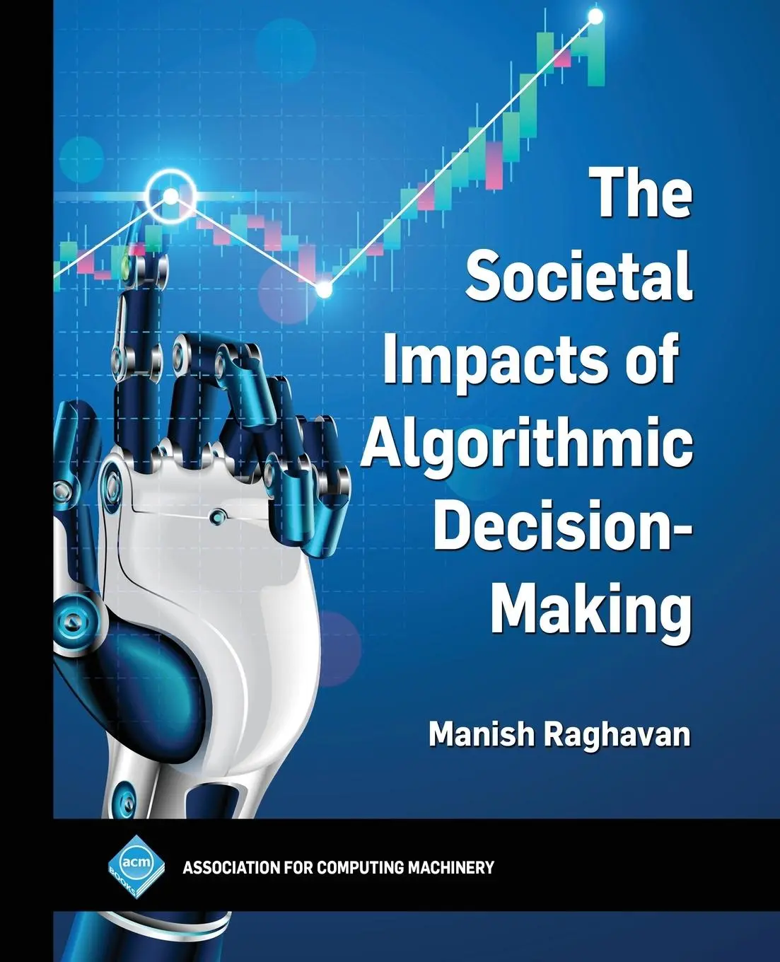 Cover: 9798400708596 | The Societal Impacts of Algorithmic Decision-Making | Manish Raghavan