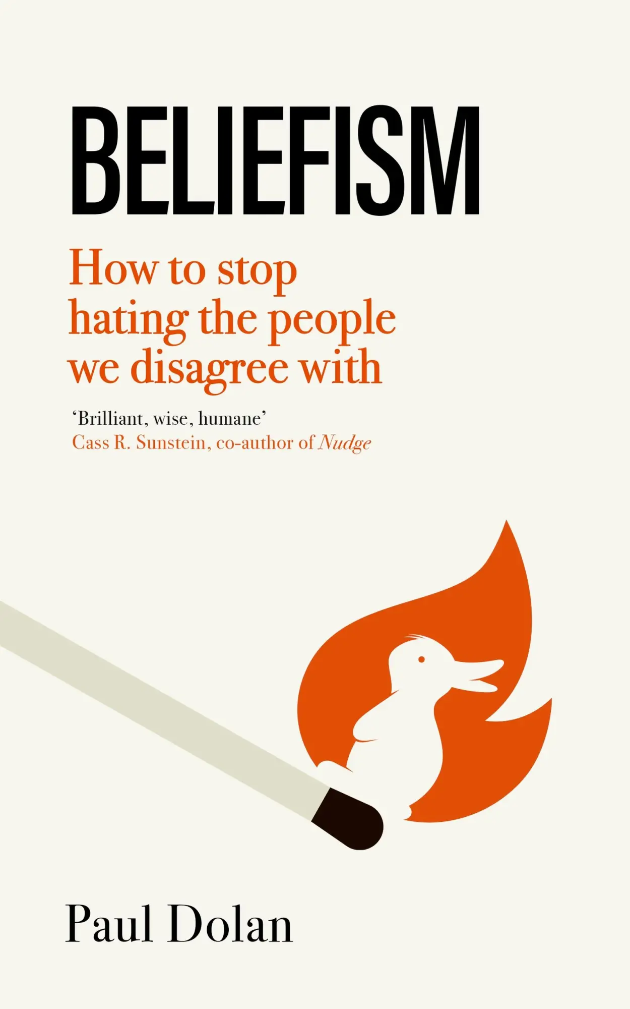 Cover: 9780349128696 | Beliefism | How to stop hating the people we disagree with | Dolan