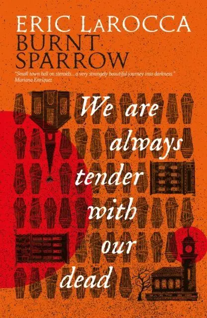 Cover: 9781803368696 | Burnt Sparrow - We Are Always Tender with Our Dead | Eric Larocca