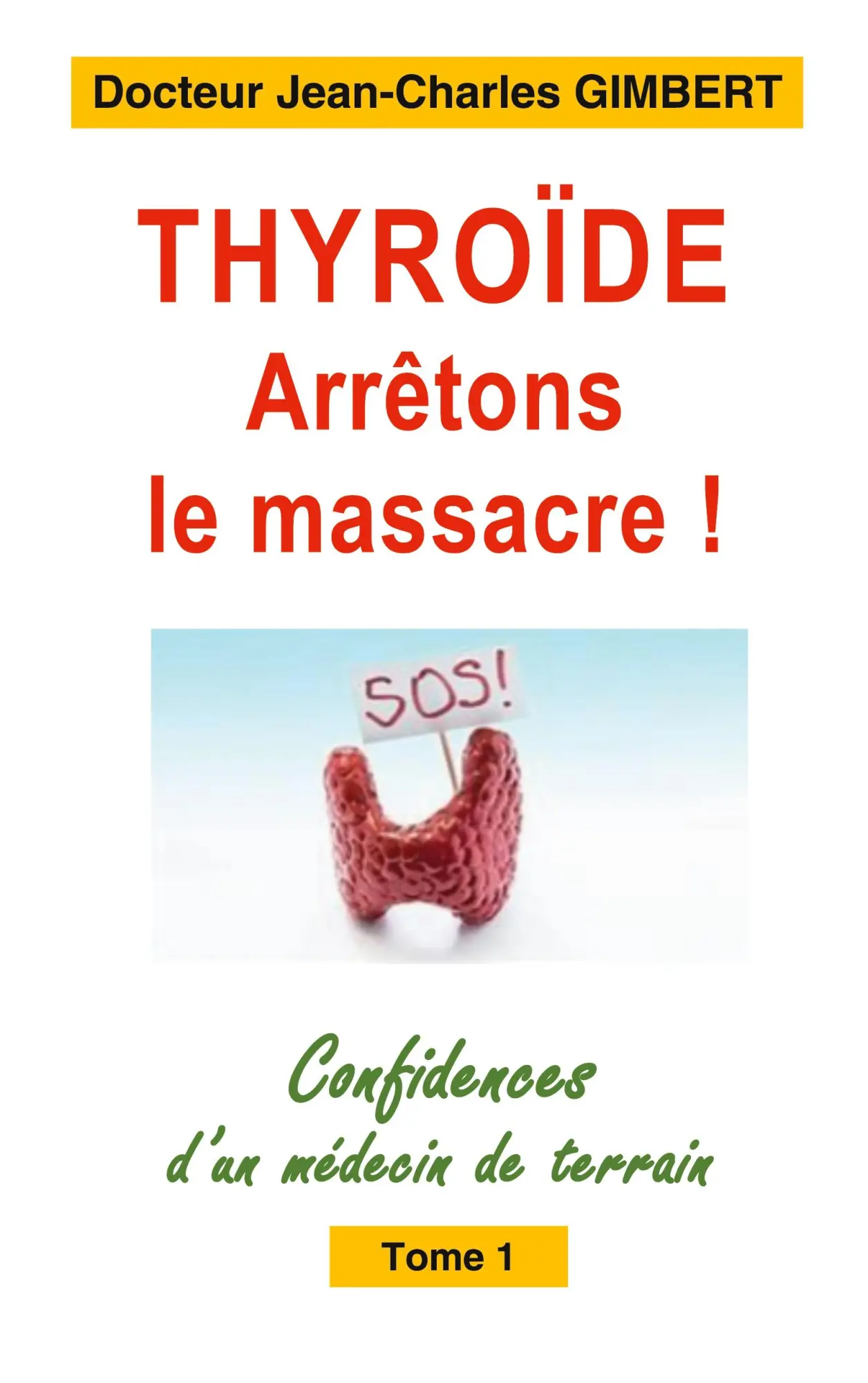 Cover: 9782322408696 | Thyroïde: arrêtons le massacre ! | Jean-Charles Gimbert | Taschenbuch