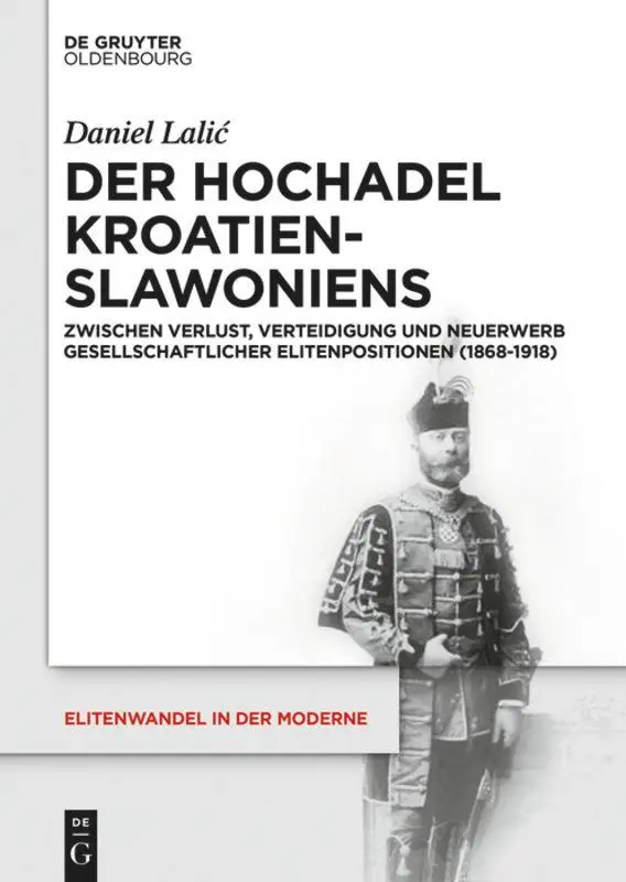 Cover: 9783110518696 | Der Hochadel Kroatien-Slawoniens | Daniel Lalic | Buch | VIII | 2017