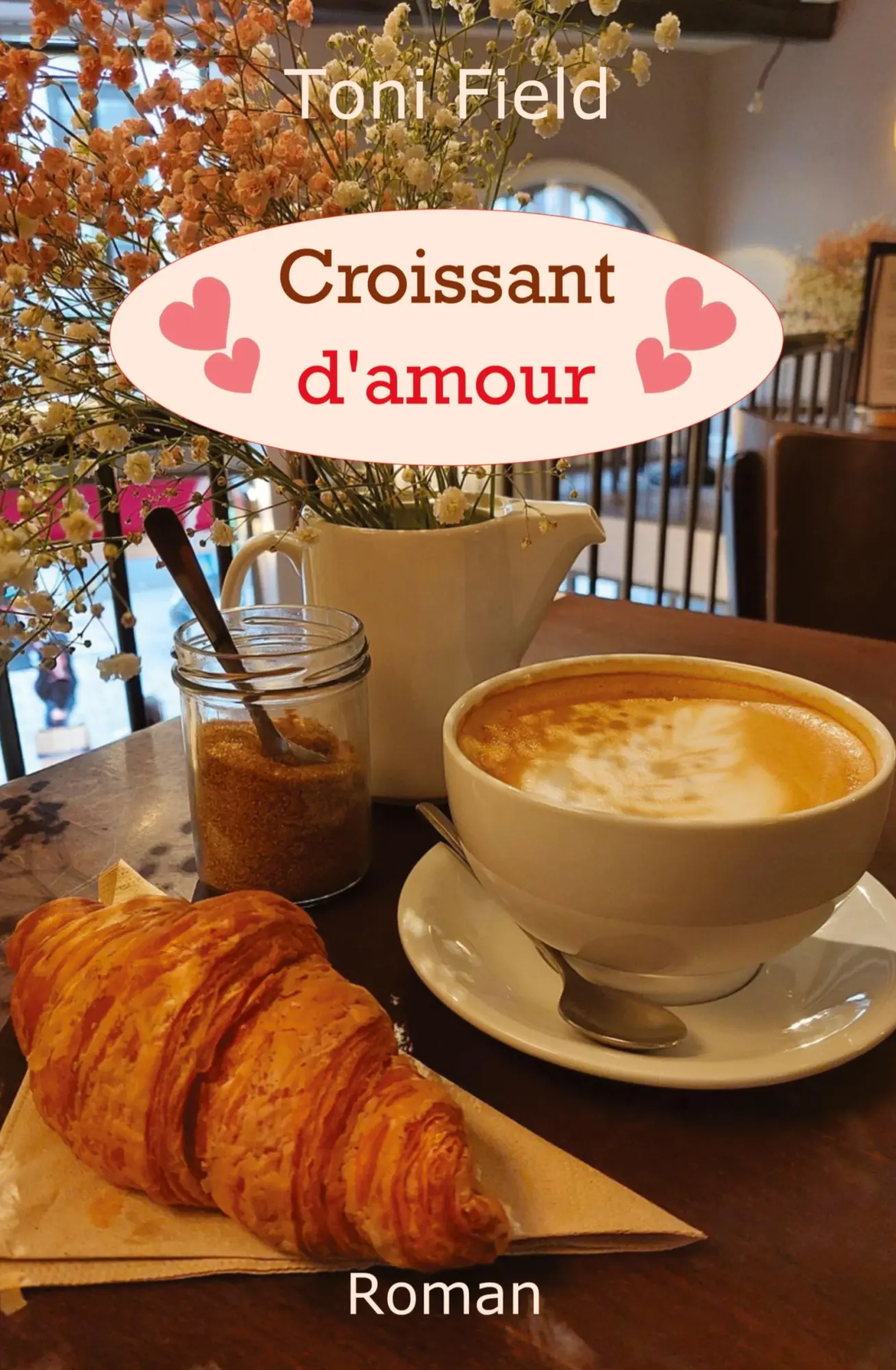 Cover: 9783347468696 | Croissant d'amour | Toni Field | Taschenbuch | 420 S. | Deutsch | 2021