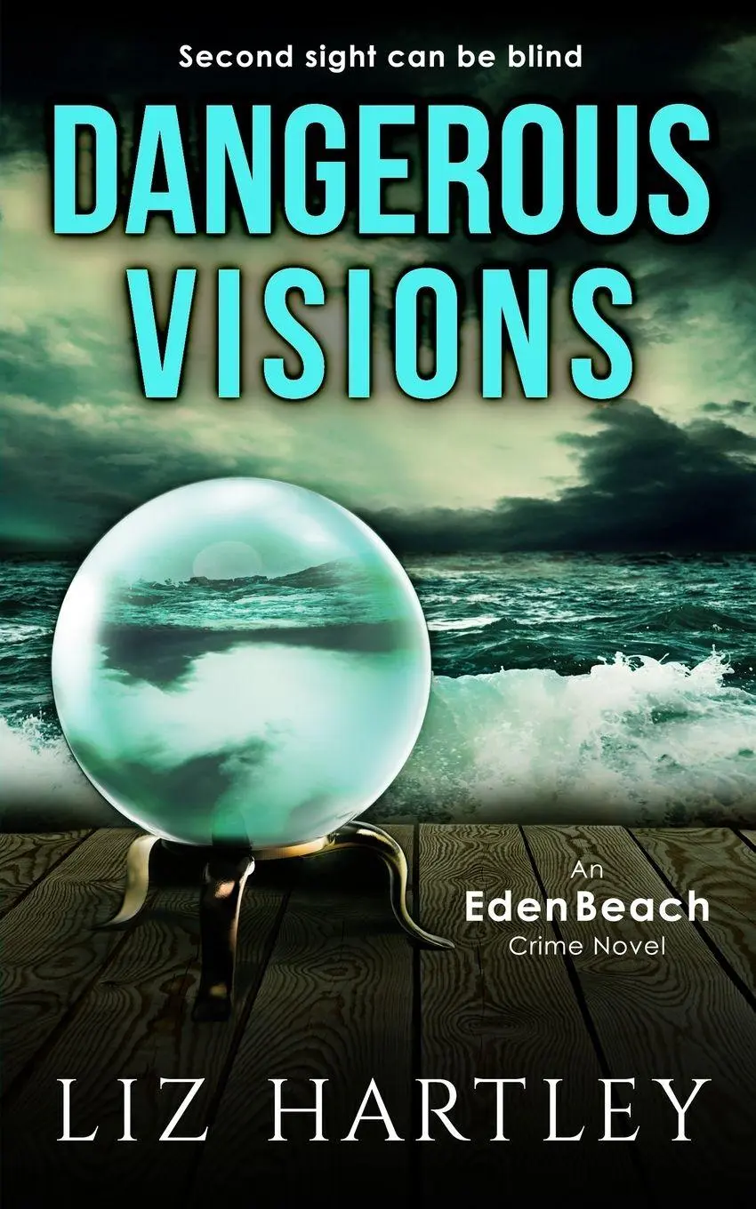 Cover: 9780997438796 | Dangerous Visions | An Eden Beach Crime Novel | Liz Hartley | Buch