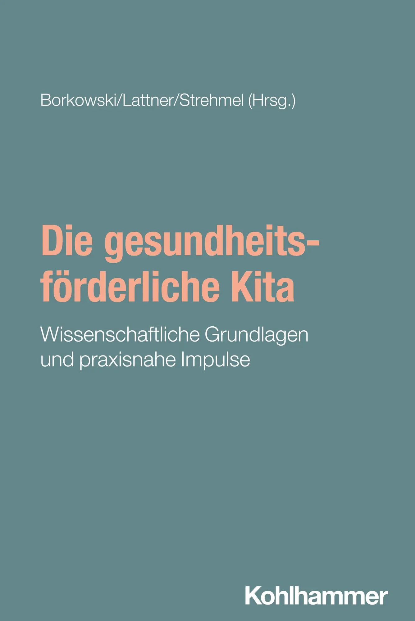 Cover: 9783170458796 | Die gesundheitsförderliche Kita | Susanne Borkowski (u. a.) | Buch