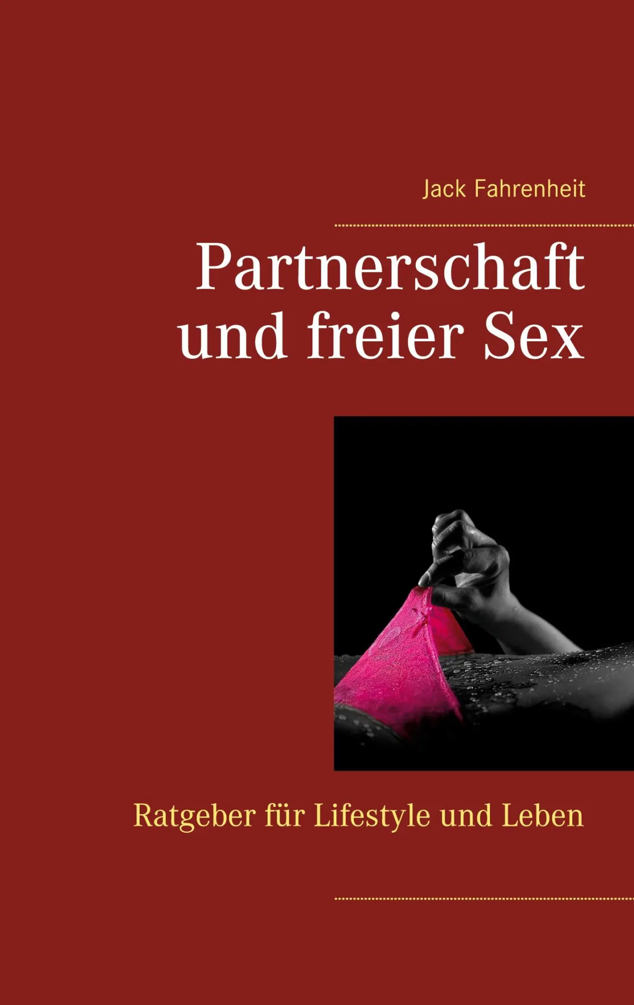 Cover: 9783751998796 | Partnerschaft und freier Sex. | Jack Fahrenheit | Taschenbuch | 60 S.