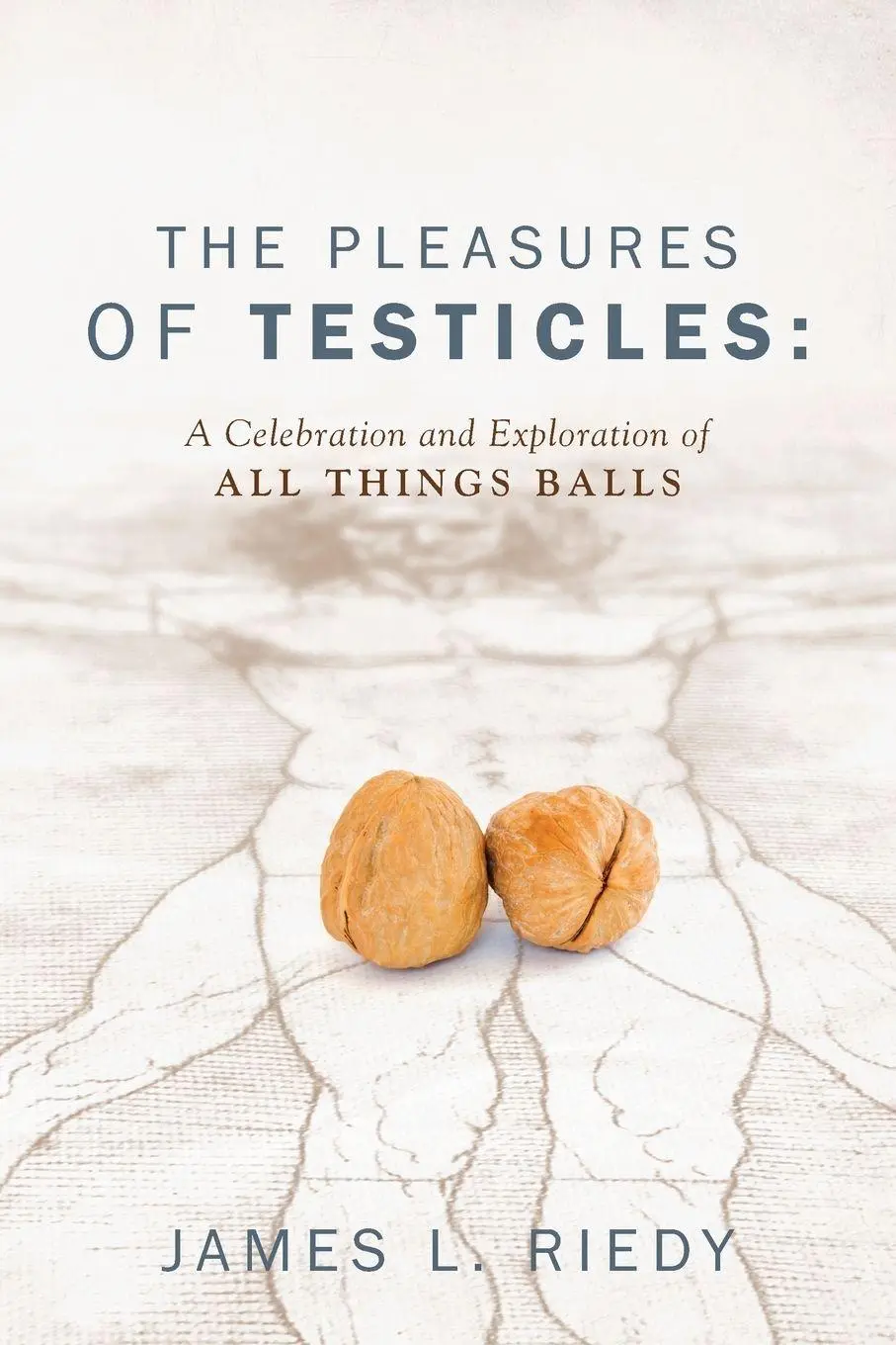 Cover: 9781432788896 | The Pleasures of Testicles | James L. Riedy | Taschenbuch | Englisch