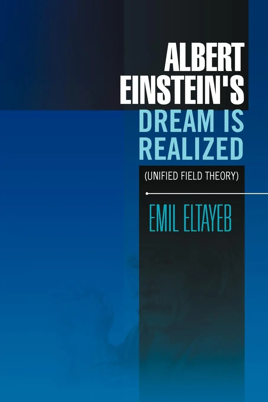 Cover: 9781456858896 | Albert Einstein's Dream Is Realized (Unified Field Theory) | Eltayeb