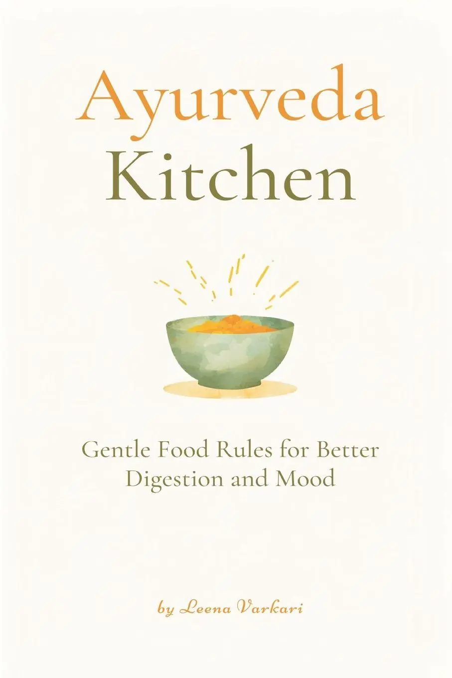 Cover: 9789376558896 | Ayurveda Kitchen | Gentle Food Rules for Better Digestion and Mood