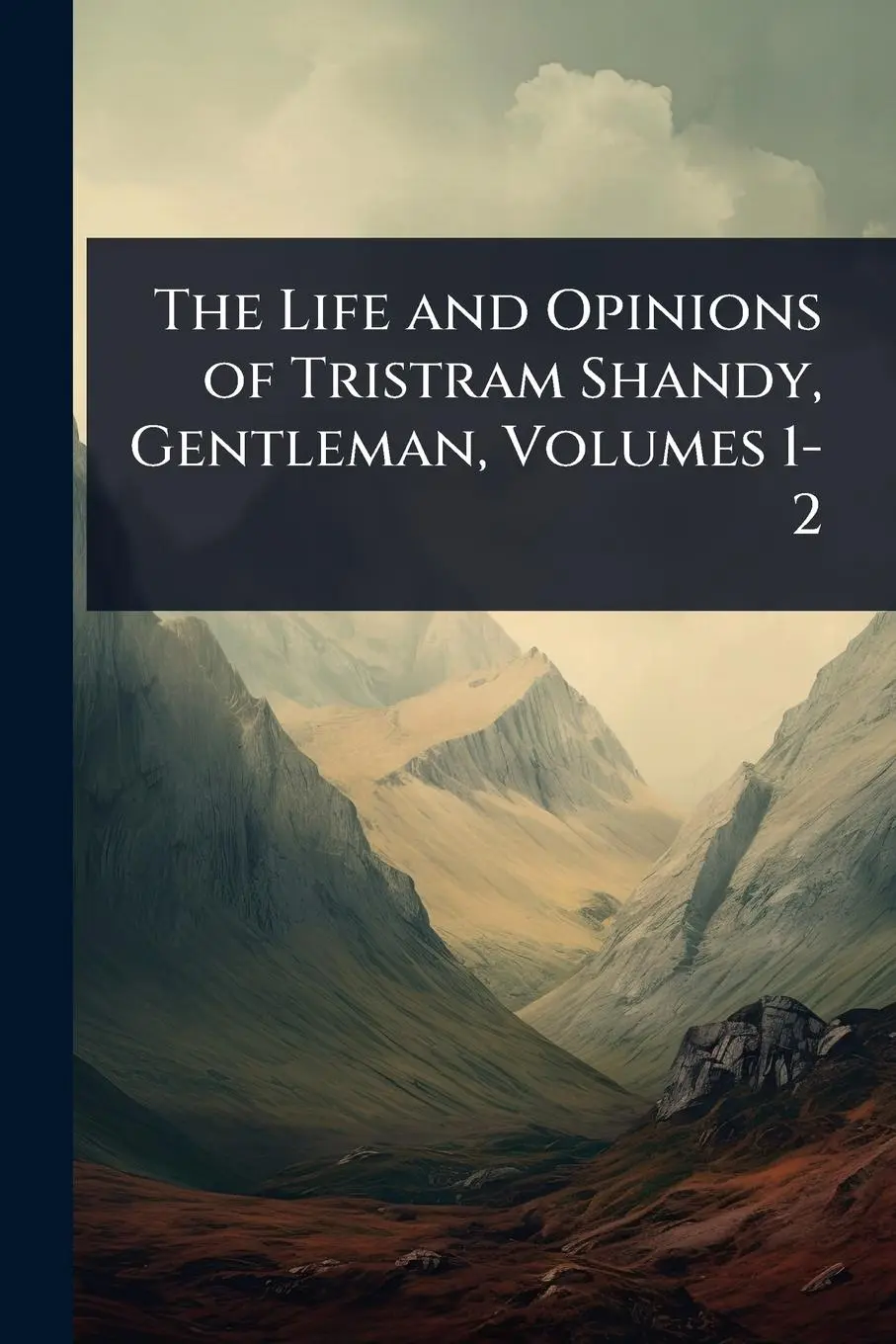 The Life and Opinions of Tristram Shandy, Gentleman, Volumes 1-2
