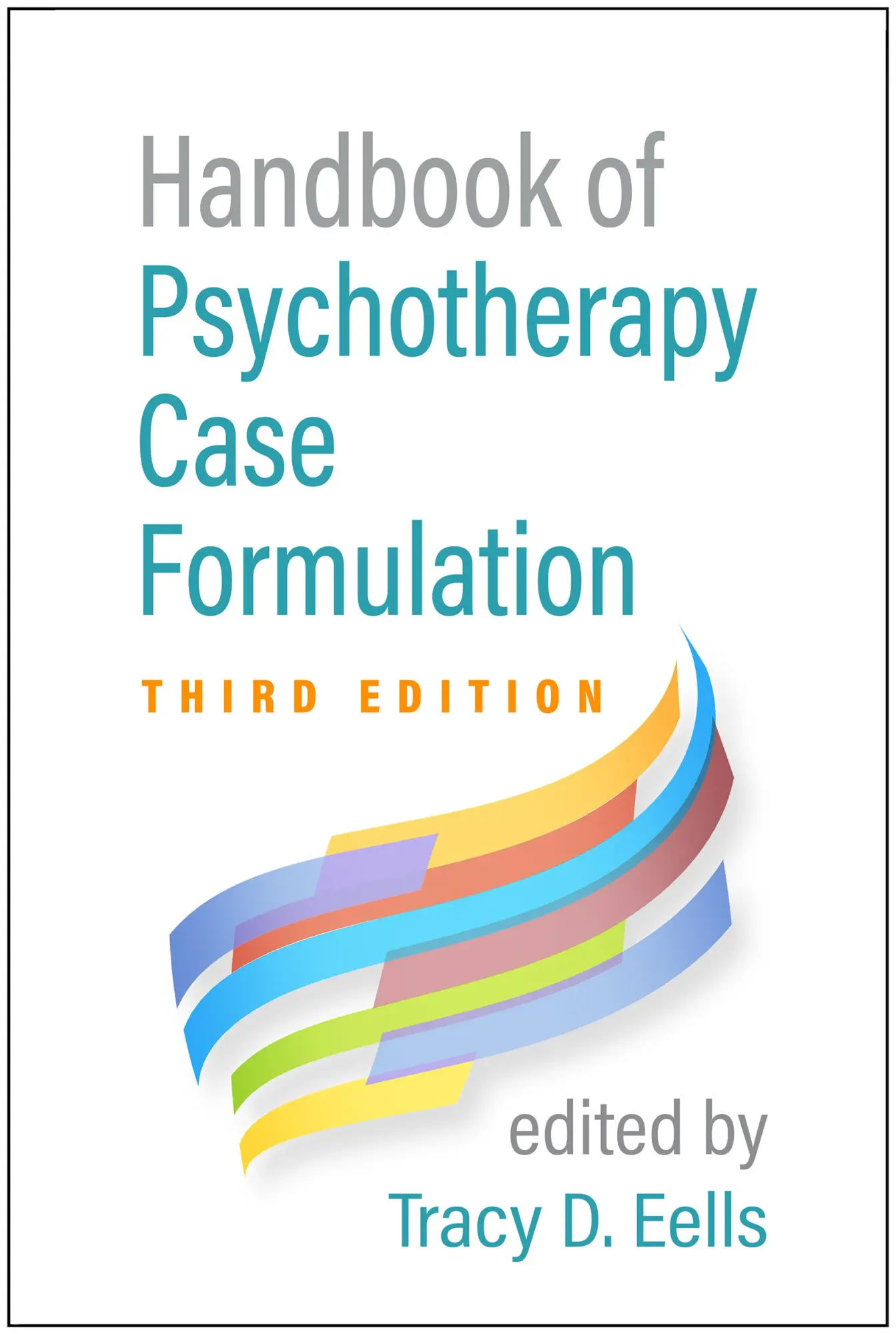 Cover: 9781462548996 | Handbook of Psychotherapy Case Formulation, Third Edition | Eells