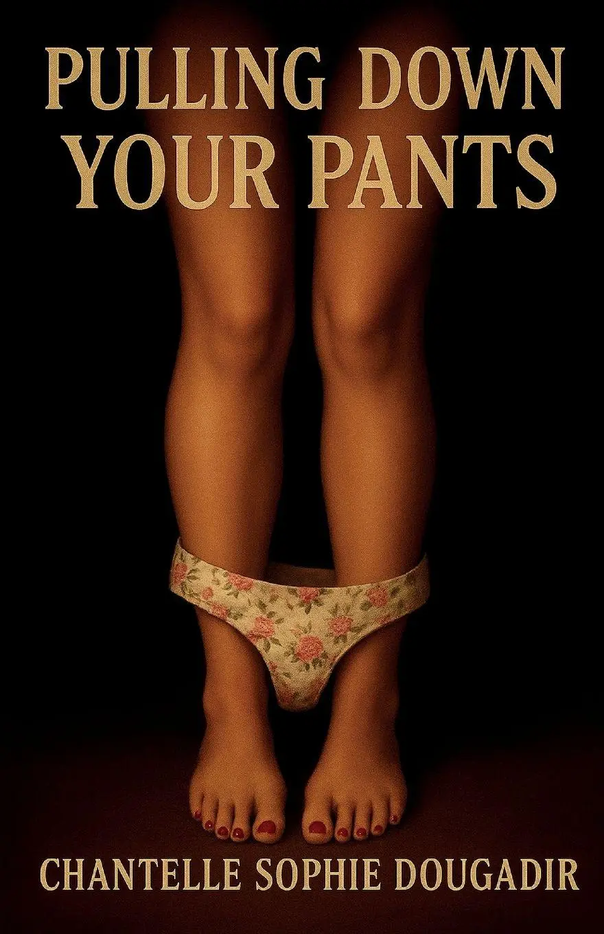 Cover: 9781918038996 | Pulling Down Your Pants | Chantelle Sophia Dougadir | Taschenbuch