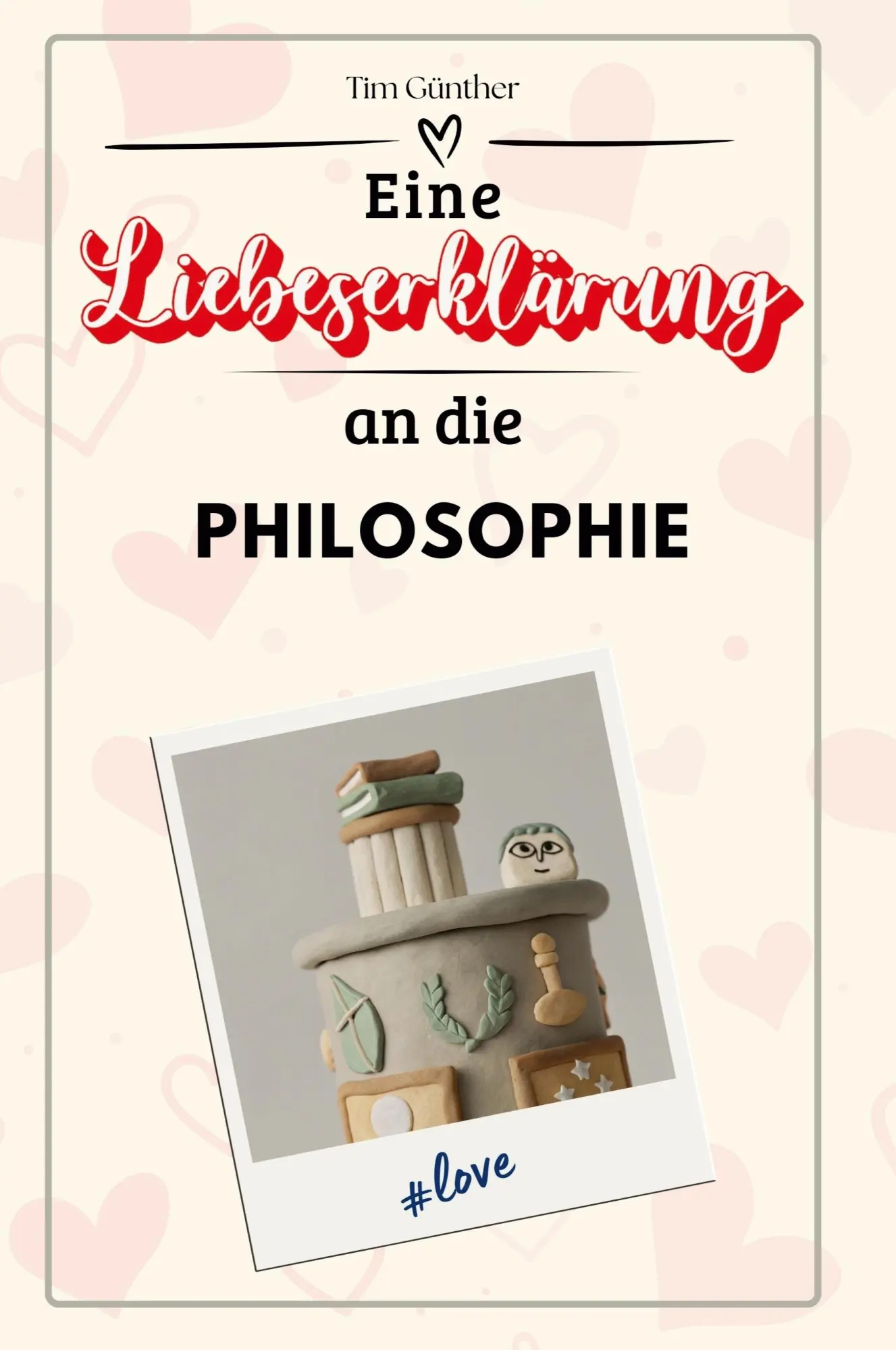 Cover: 9783759138996 | Eine Liebeserklärung an die Philosophie | Tim Günther | Taschenbuch