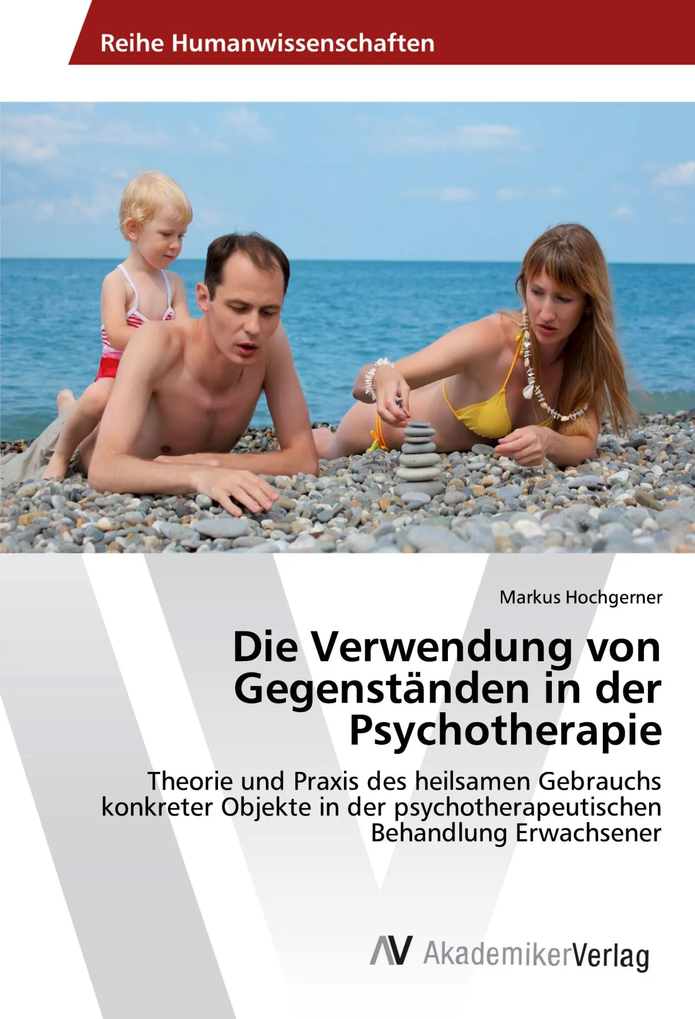 Cover: 9783639859096 | Die Verwendung von Gegenständen in der Psychotherapie | Hochgerner