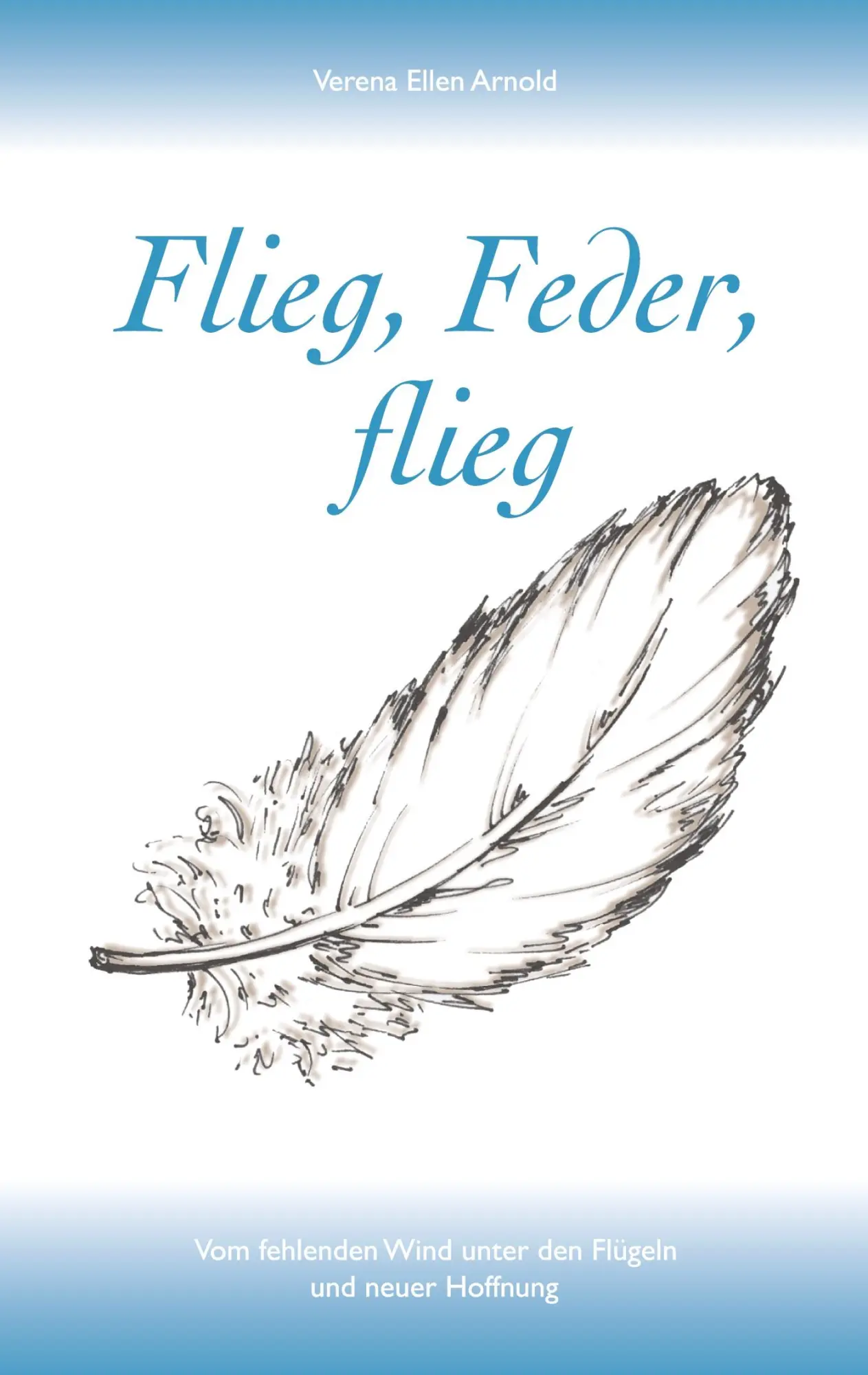 Cover: 9783769399196 | Flieg, Feder, flieg | Verena Ellen Arnold | Taschenbuch | 132 S.
