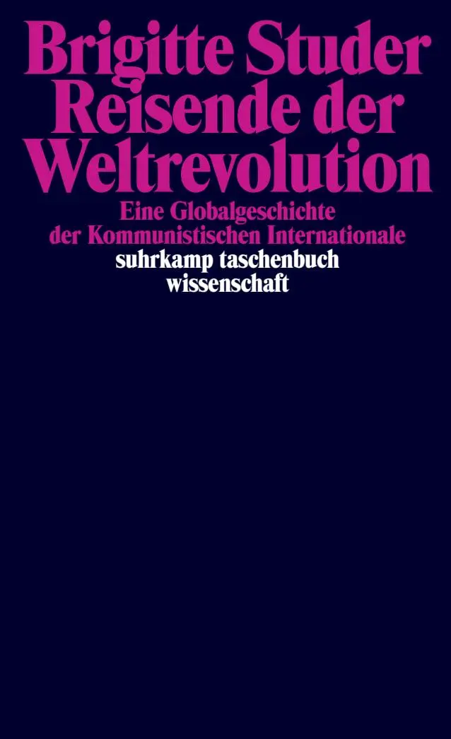 Cover: 9783518299296 | Reisende der Weltrevolution | Brigitte Studer | Taschenbuch | 618 S. Cover: 9783518299296 | Reisende der Weltrevolution | Brigitte Studer | Taschenbuch | 618 S.