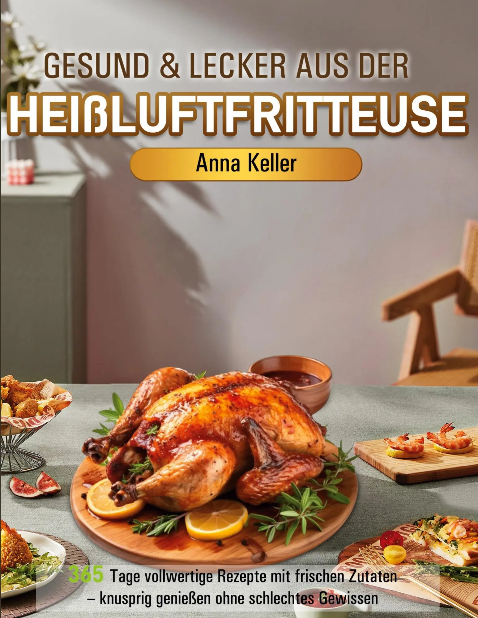 Cover: 9783695199396 | Gesund &amp; Lecker aus der Heißluftfritteuse | Anna Keller | Taschenbuch