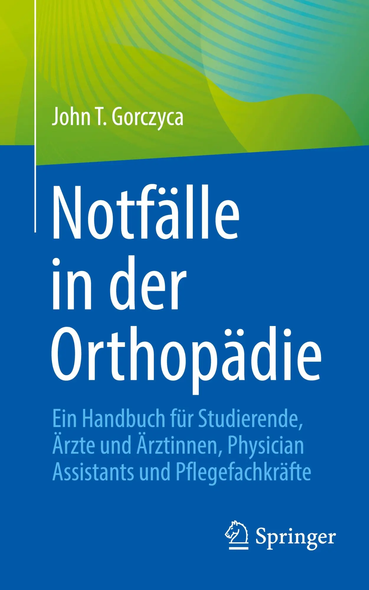 Cover: 9783031929496 | Notfälle in der Orthopädie | John T. Gorczyca | Taschenbuch | vi