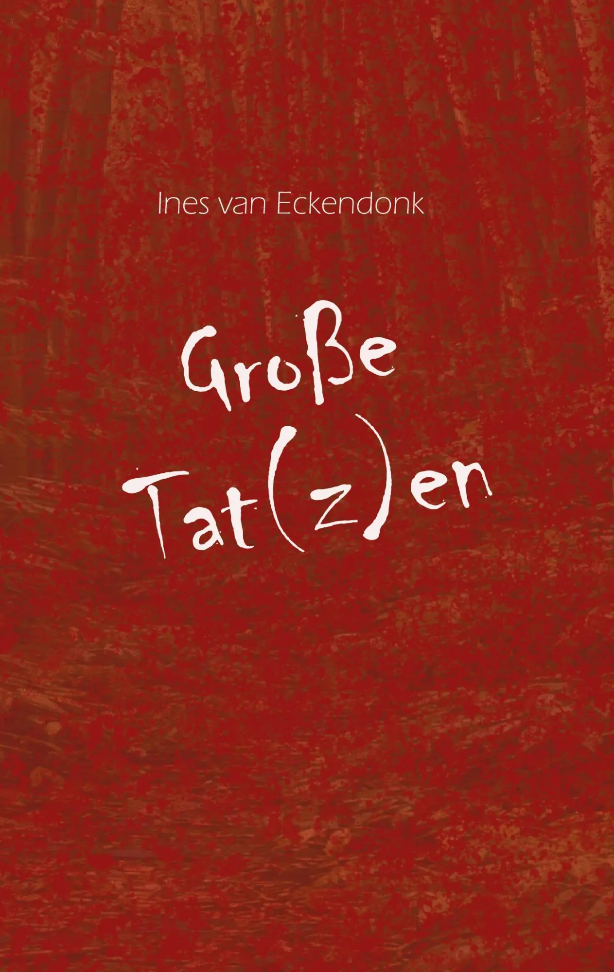 Cover: 9783758309496 | Große Tat(z)en | Ines van Eckendonk | Taschenbuch | 140 S. | Deutsch