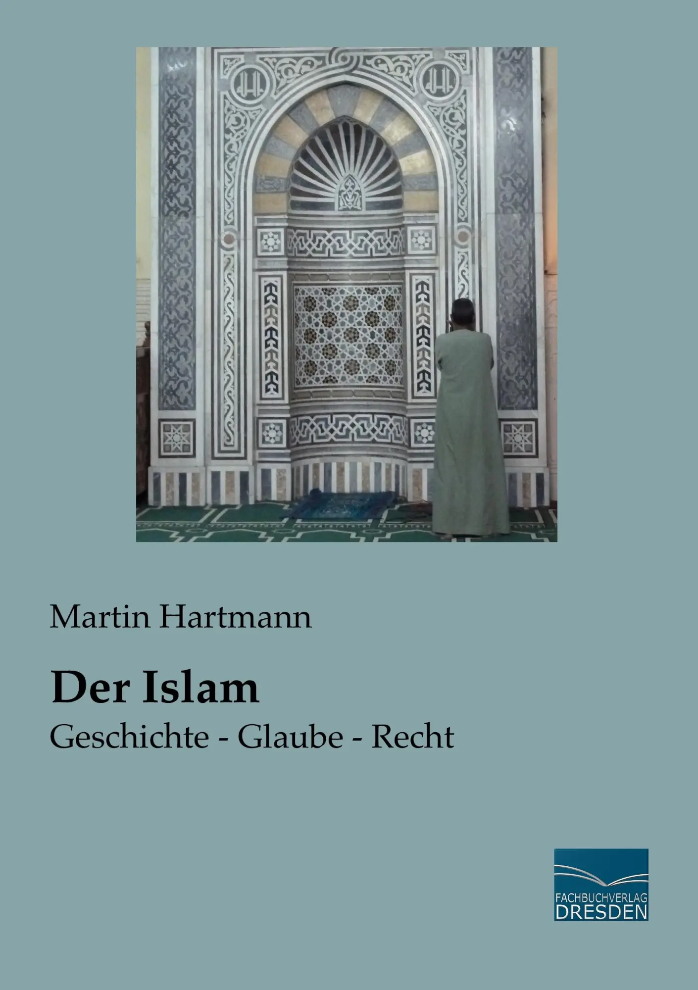 Cover: 9783956929496 | Der Islam | Geschichte - Glaube - Recht | Martin Hartmann | Buch