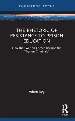 Cover: 9781032039596 | The Rhetoric of Resistance to Prison Education | Adam Key | Buch