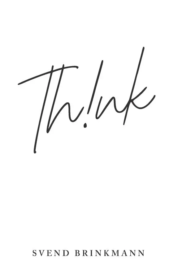 Cover: 9781509559596 | Think | In Defence of a Thoughtful Life | Svend Brinkmann | Buch