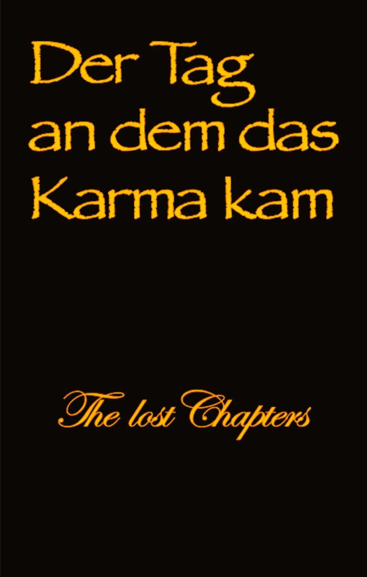Cover: 9783384699596 | Der Tag an dem das Karma kam | The lost Chapters | Tobias Rauterkus