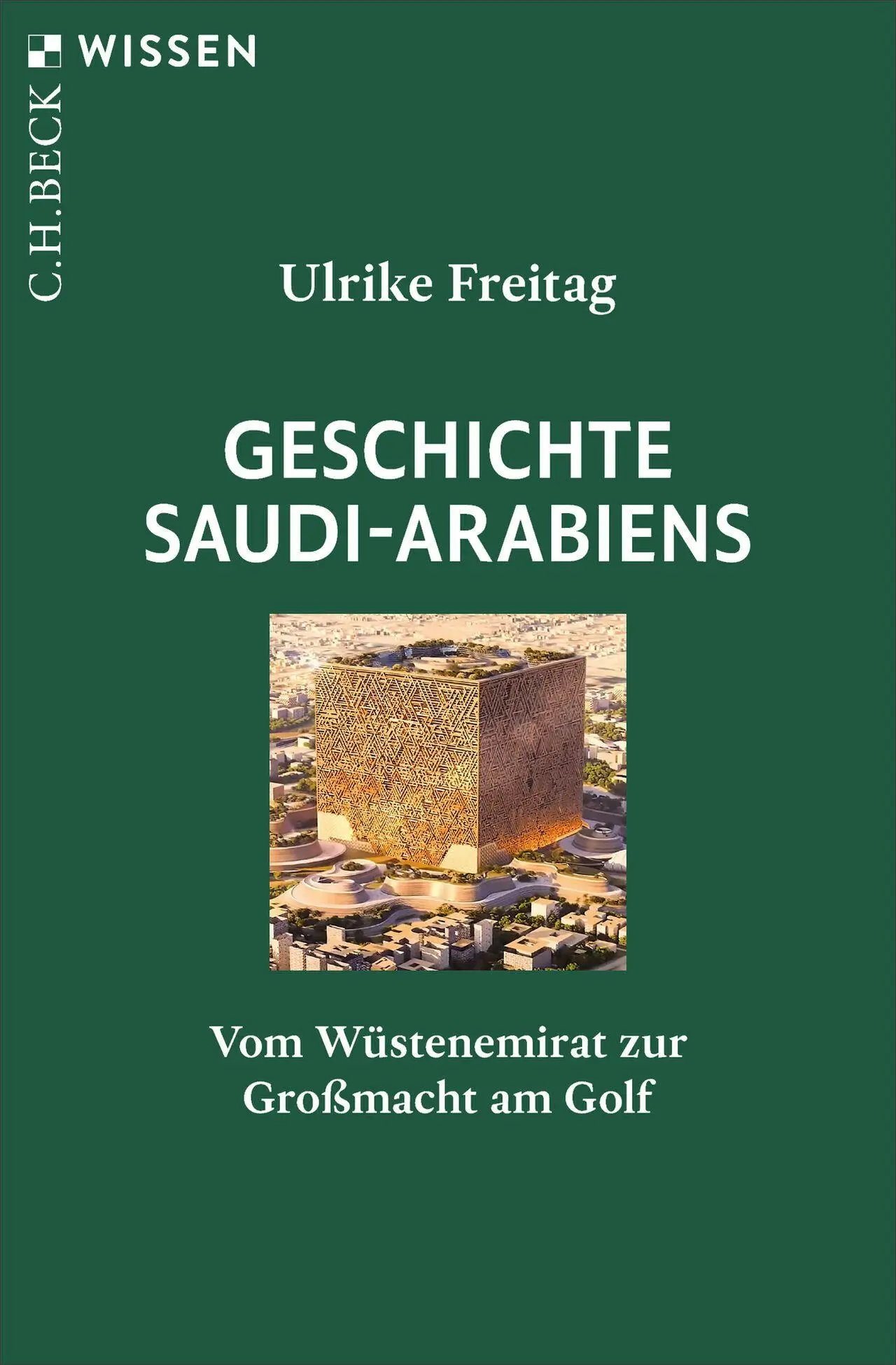 Cover: 9783406849596 | Geschichte Saudi-Arabiens | Vom Wüstenemirat zur Großmacht am Golf