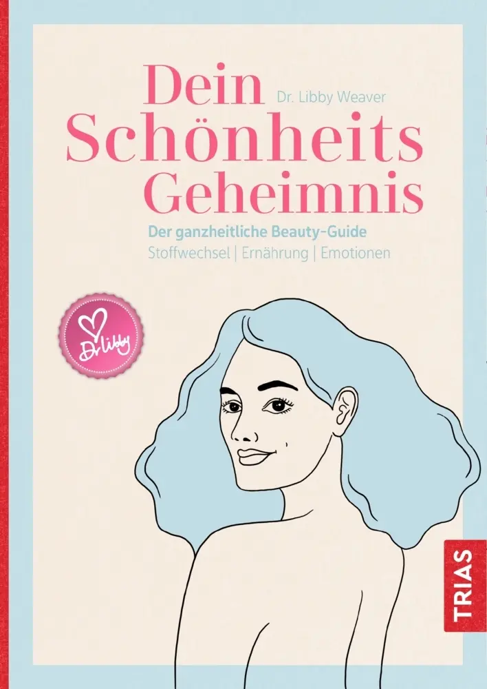 Cover: 9783432109596 | Dein Schönheitsgeheimnis | Libby Weaver | Buch | Integral (FH) | 2019