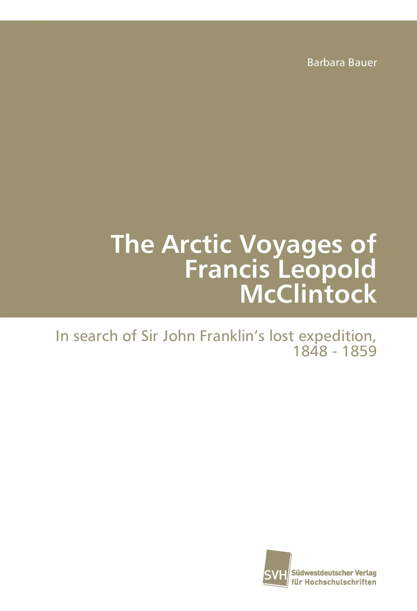 Cover: 9783838109596 | The Arctic Voyages of Francis Leopold McClintock | Barbara Bauer