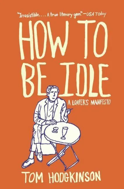 Cover: 9780060779696 | How to Be Idle | A Loafer's Manifesto | Tom Hodgkinson (u. a.) | Buch